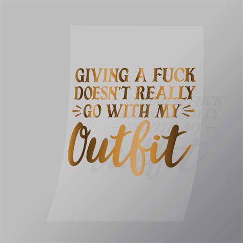 Giving A Fuck Doesnt Go With My Outfit Dtf Apparel Transfer Dtf Shop