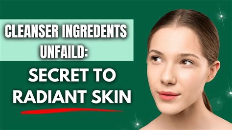 Cleanser Ingredients Unveiling The Secrets Behind Radiant Skin Youtube