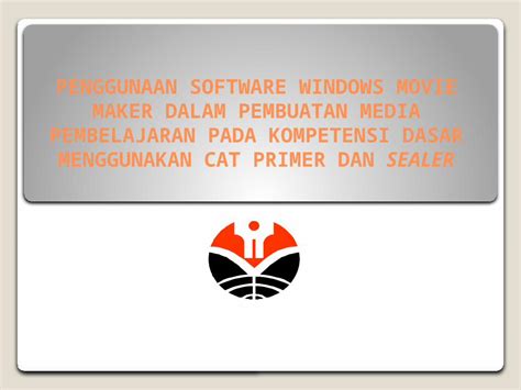 PPTX PENGGUNAAN SOFTWARE WINDOWS MOVIE MAKER DALAM PEMBUATAN MEDIA