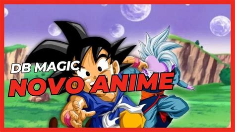 Novo Anime De Dragon Ball Dragon Ball Magic Real Youtube