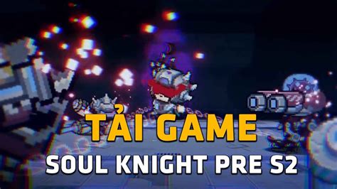 Hướng Dẫn Tải Game Soul Knight Prequel S2 Androidios Youtube