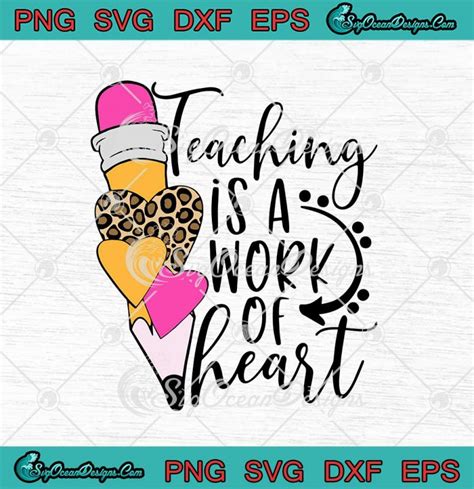 Teaching Is A Work Of Heart Teacher Gift SVG PNG EPS DXF Teacher Life