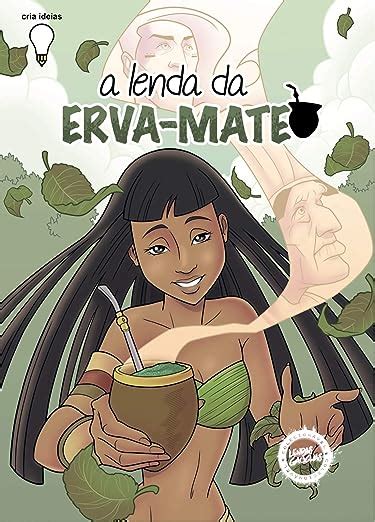 A Lenda Da Erva Mate Lendas Ga Chas Em Quadrinhos Livro Ebook