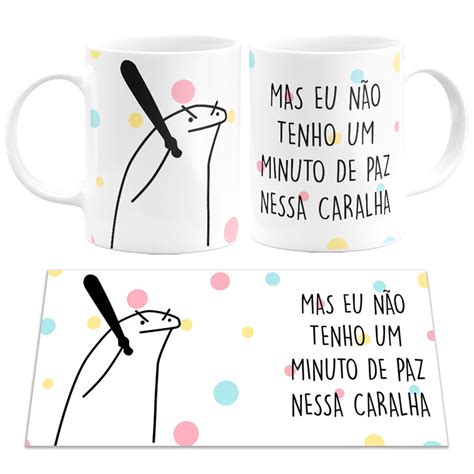 Caneca Flork Meme Mas Eu Não Tenho Um Minuto de Paz