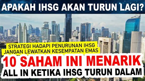 Jangan Lewatkan Kesempatan Emas Beli Saham Bagus Ketika IHSG Turun