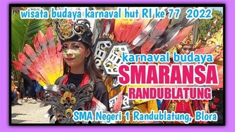 KARNAVAL BUDAYA SMARANSA Wisata Budaya Karnaval HUT RI 77 2022