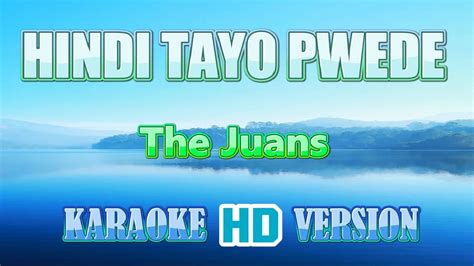 HINDI TAYO PWEDE The Juans Karaoke HD Version YouTube