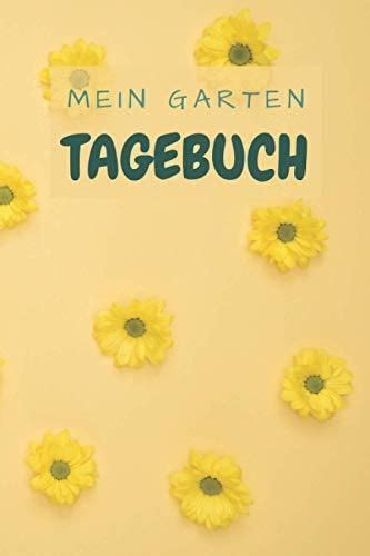 Mein Garten Tagebuch Gartentagebuch Und Notizbuch 52 Wochen Mit Extra