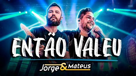 Jorge And Mateus EntÃo Valeu É Simples Assim Ao Vivo Youtube