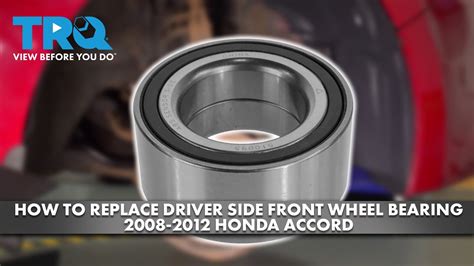 Honda Accord Wheel Bearings Cost Replace Front Wheel Hub And B