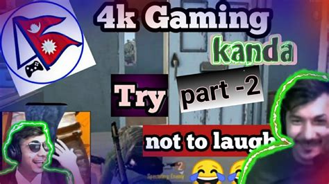 K Gaming Nepal Funny Movements Part Ultimate Funny Try Not To