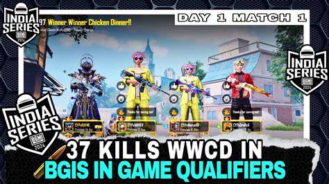 37 Kills Wwcd🔥 Bgis 2024 In Game Qualifiers🚀 Day 1 Match 1 Bgis Bgis2024 Bgmi Youtube