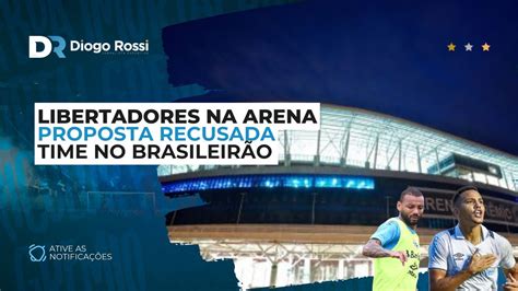 Proposta Recusada Pelo Gr Mio O Que Fazer Libertadores Na Arena