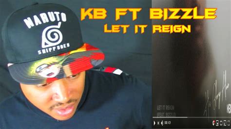 Kb Ft Bizzle Let It Reign He Reacts Youtube