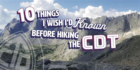 10 Things I Wish I Knew Before Hiking The CDT The Trek