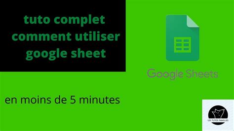 Tuto Complet Comment Utiliser Google Sheet Youtube