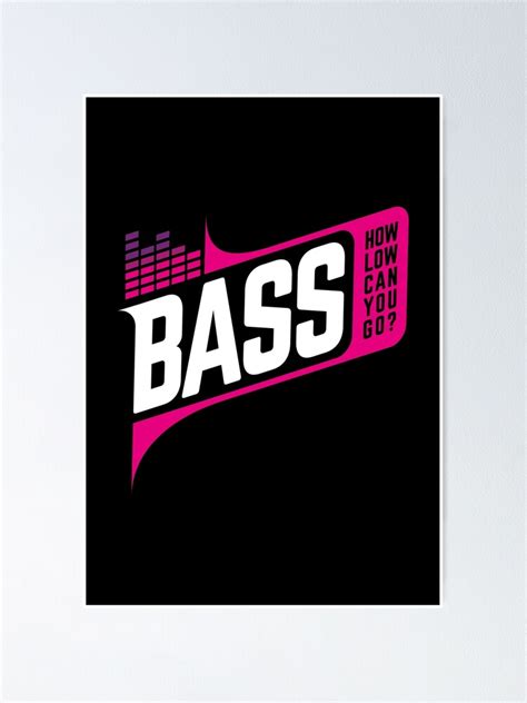 Bass How Low Can You Go Magenta Version Poster By Blimeyguvnor