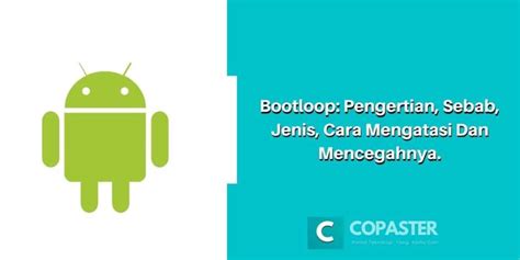 Bootloop Pengertian Sebab Jenis Cara Mengatasi Dan Mencegahnya