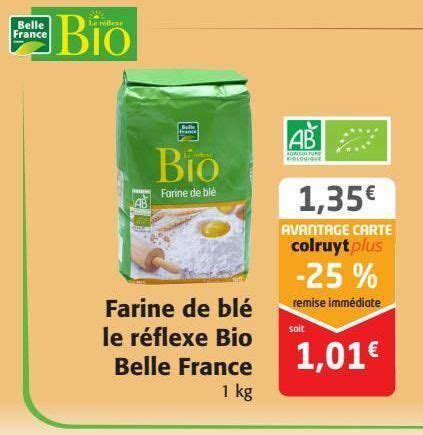 Promo Farine De Bl Le Reflexe Bio Belle France Chez Colruyt