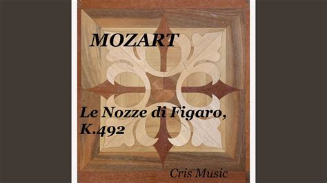 Le nozze di Figaro K 492 Act IV Tutto è disposto Aprite un po