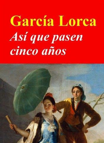 Así Que Pasen Cinco Años García lorca Amor y muerte Federico garcia