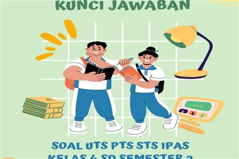 Kunci Jawaban Soal UTS PTS STS IPAS Kelas 4 SD Semester 2 Kurikulum