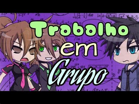 Trabalho Em Grupo Meme Gacha Studio YouTube