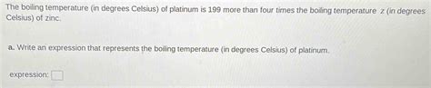 The Boiling Temperature In Degrees Celsius Of Platinum Is More