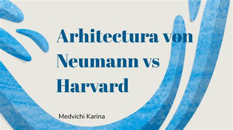 Arhitectura Von Neumann Vs Harvard By Karina Medvichi On Prezi