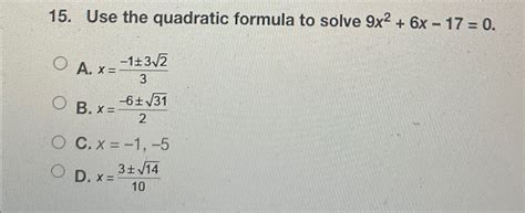 Solved Use The Quadratic Formula To Solve