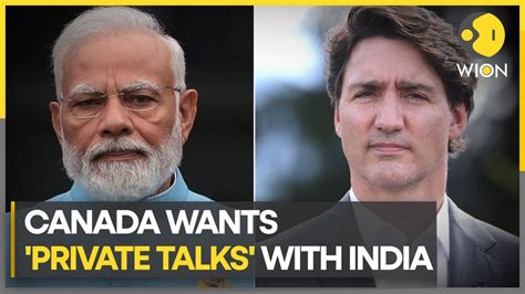 India Canada Row Ottawa Seeks Private Talks To Resolve Dispute Wion