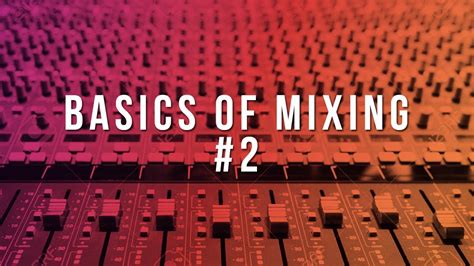 The Fundamentals Of Mixing Beats Basics Of Mixing 2 How To Mix