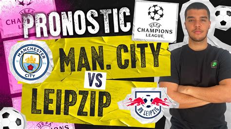 Pronostic Manchester City Leipzig Mes 3 Pronos Foot Ligue Des