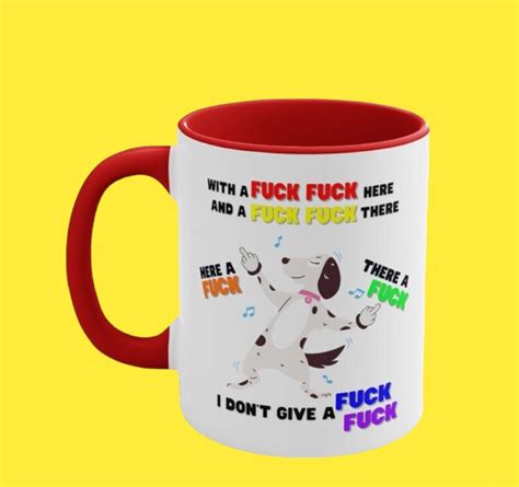 Fuck Fuck Here And A Fuck Fuck There Here A Fuck There A Fuck I Don T Give A Fuck Mug What