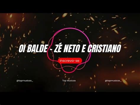 Oi Balde Z Neto E Cristiano Letra Ao Vivo Youtube