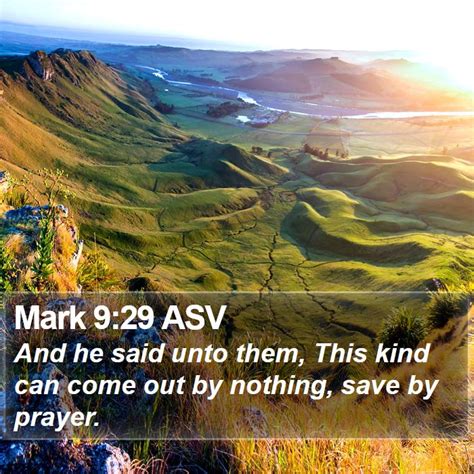 Mark 929 Asv And He Said Unto Them This Kind Can Come Out By