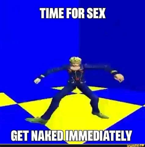 TIME FOR SEX GET NAKED IMMEDIATELY IFunny