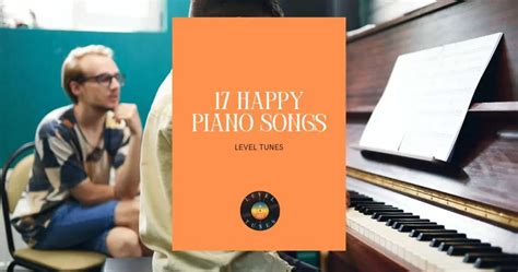 17 Happy Piano Songs: Uplifting Piano Classics