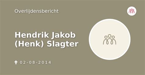 Hendrik Jakob Henk Slagter 02 08 2014 Overlijdensbericht En