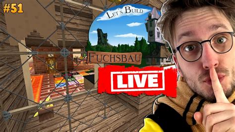 ICH muss EUCH was ERZÄHLEN Let s Build Fuchsbau 51 LIVE YouTube