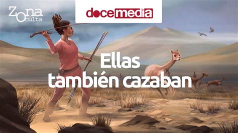 CAZADORAS Las Mujeres Cazaban En La Prehistoria YouTube