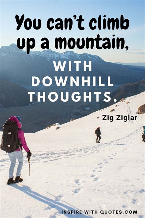 Inspiring Quotes About Climbing Mountains Inspire With Quotes