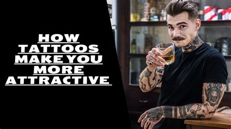 How Tattoos Make You More Attractive Tattoos And Attractiveness Youtube