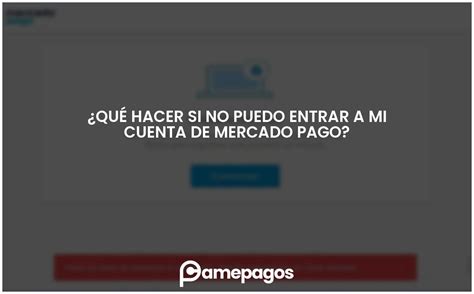 Qué hacer si no puedo entrar a mi cuenta de Mercado Pago