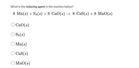 Solved What is the reducing agent in the reaction below? | Chegg.com