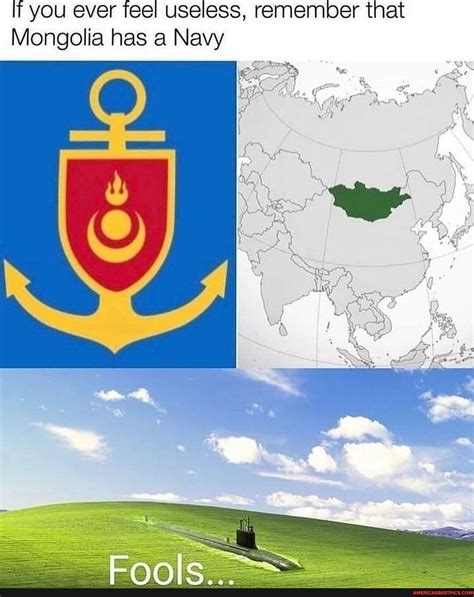 If You Ever Feel Useless Remember That Mongolia Has A Navy Americas