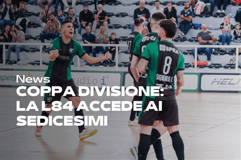 Coppa Divisione la L84 accede ai sedicesimi Next stop Elledì