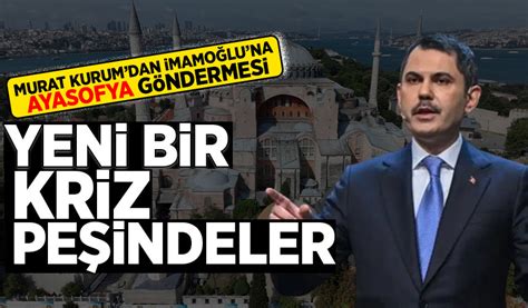 Kurum dan İmamoğlu na Ayasofya göndermesi Habervakti son dakika