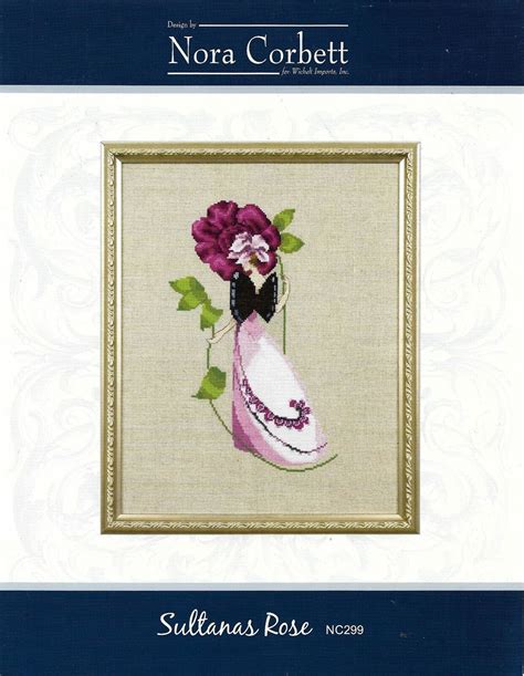 Sultanas Rose Nc By Nora Corbett Cross Stitch Pattern Ebay