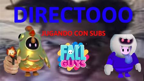 Directo De Fall Guys Ahora Si De Regreso Siuu Jugando Con Subs